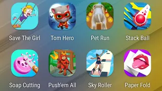 Save The Girl,Tom Hero Dash,Pet Run,Stack Ball,Soap Cutting,Push'em All,Sky Roller,Paper Fold