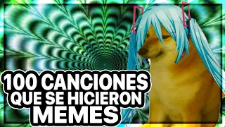 100 CANCIONES QUE SE HICIERON MEMES | Canciones Random (Memes Song)