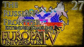 Let's Play Europa Universalis IV Third Rome Extended Timeline The Russian Frontier Part 27