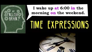 Time Expressions: My English Brain