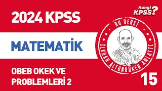 15) KPSS Matematik OBEB OKEK ve Problemleri -2 İlkhan Altunbüken #kpssmatematik #2024kpss kpss