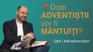 ❓Doar ADVENTIȘTII vor fi MÂNTUIȚI? | Q&A | Taine din Scripturi