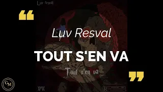 Luv Resval - Tout s'en va (paroles/lyrics)