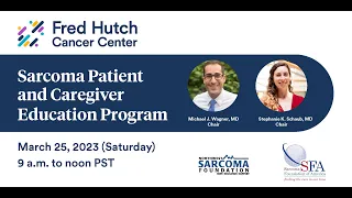 2023 Sarcoma Patient and Caregiver Education Program (March 25, 2023)