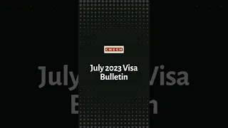 July 2023 Visa Bulletin