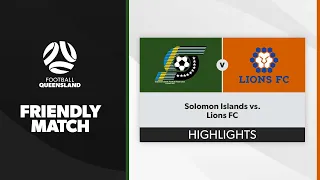 Friendly Match - Soloman Islands vs. Lions FC Highlights