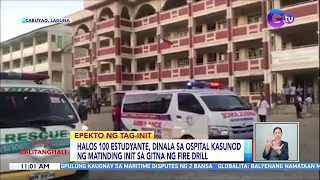 Halos 100 estudyante, dinala sa ospital kasunod ng matinding init sa gitna ng fire drill | BT