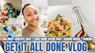 GET IT ALL DONE VLOG | WALMART GROCERY HAUL | TEMU HOME DECOR HAUL | COOK WITH ME | BREAD MAKING