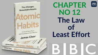 Chapter 12 THE LAW OF LEAST EFFORT | Atomic Habits audio book by James Clear | BBC Audio Books Offic