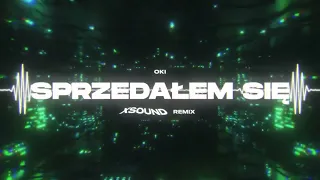 OKI - SPRZEDAŁEM SIĘ (XSOUND Remix)