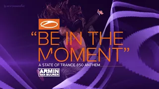 Armin van Buuren - Be In The Moment (ASOT 850 Anthem) [Extended Mix]