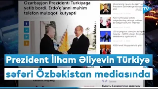 Prezident İlham Əliyevin Türkiyə səfəri Özbəkistan mediasında