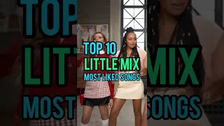 Top 10 Little Mix's Most Liked Songs #littlemix