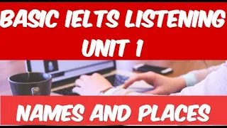 Basic IELTS Listening Unit 1 Exercises: Names and Places(PART 1)