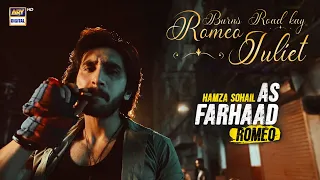 Burns Road Kay Romeo Juliet | First Look | Hamza Sohail as Farhaad 💪 | COMING SOON!