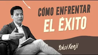 CÓMO ENFRENTAR EL ÉXITO | YOKOI KENJI