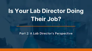 Is Your Lab Director Doing Their Job?: Part 2 - A Lab Director's Perspective