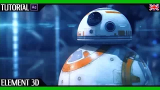 Element 3D Star Wars Tutorial | BB8 Animation and Compositing by Francis Check