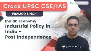 Industrial Policy in India - Post Independence | UPSC CSE/IAS | Pramod Singh | Unacademy