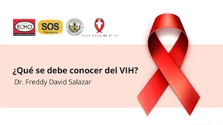 ¿Qué se debe conocer del VIH? - Dr. Freddy David Salazar