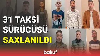 31 taksi sürücüsü saxlanıldı  - BAKU TV