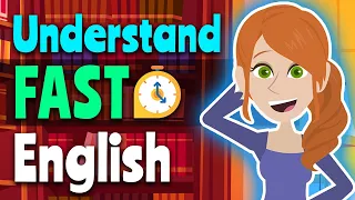 Secrets to Understanding FAST English - Learn English Easily Quickly