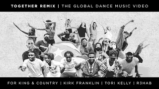 for KING + COUNTRY - TOGETHER R3HAB Remix ft. Kirk Franklin & Tori Kelly [Global Dance Music Video]