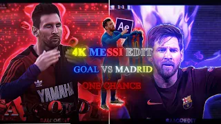 Lionel Messi 4k edit 🐐🔥 Goal vs Madrid ✨ One chance ( After effects ⭐)