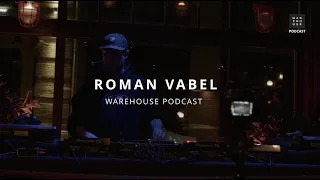 WAREHOUSE PODCAST 143 - ROMAN VABEL