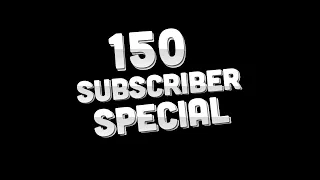 150 Subscriber’s! (Special Video!) ^W^