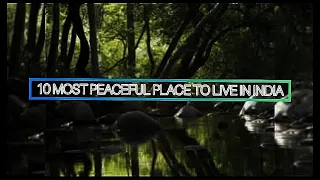 10 MOST PEACEFUL PLACE TO LIVE IN INDIA || #Lovely #Places