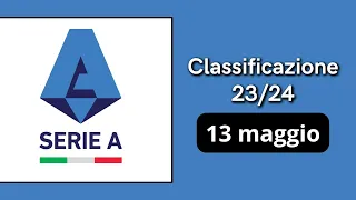 Campionato Italiano 23/24 - Classifica Serie A - 13 maggio