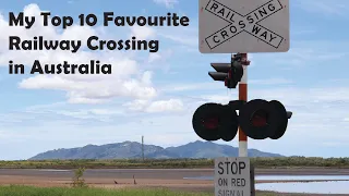 My Top 10 Favourite Railway Crossings in Australia
