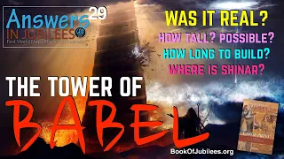 THE TOWER OF BABEL. Was It Real? How Tall? Possible? Where is Shinar? Answers In Jubilees Part 29