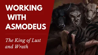 Working with Asmodeus The King of Lust and Wrath