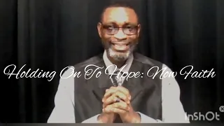 Holding On To Hope:Now Faith