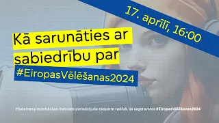 Kā sarunāties ar sabiedrību par #EiropasVēlēšanas2024