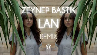 Zeynep Bastık - Lan ( Fatih Yılmaz Remix )