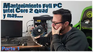 Intel Core 2 Quad a la Vida - Mantenimiento Full PC parte 1