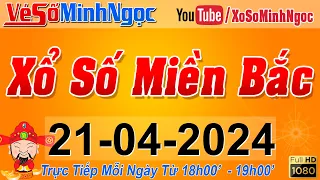 XSMB Minh Ngọc - Trực tiếp Xổ Số Miền Bắc - KQXS Miền Bắc ngày 21/04/2024, KQXS Thủ Đô, XS MinhNgoc