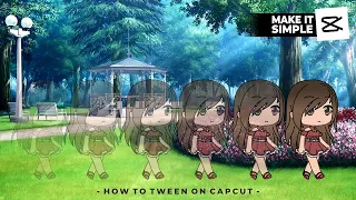 How to Tween in CapCut Easy, Make Your Gacha Life Character Walk