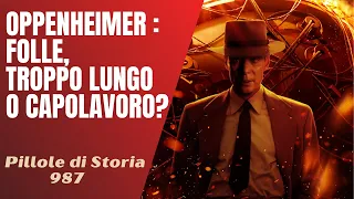 987- Oppenheimer, un film folle, troppo lungo o semplicemente un capolavoro? [Pillole di Storia]