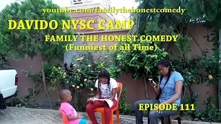 FUNNY VIDEO (DAVIDO NYSC CAMP) (Family The Honest Comedy) (Episode 111)