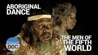 Aboriginal Dance. The Men of the Fifth World | Tribes - Planet Doc Full Documentaries