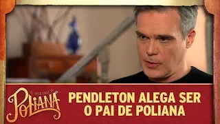 Pendleton diz que é o pai de Poliana | As Aventuras de Poliana