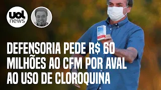 Defensoria pede R$ 60 milhões ao CFM por aval ao uso de cloroquina contra covid