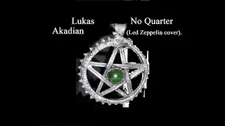 No Quarter (Led Zeppelin cover by Lukas Akadian)