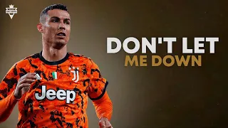 Cristiano Ronaldo 2021 ❯ DON'T LET ME DOWN | Skills & Goals | HD