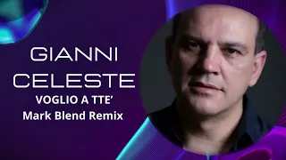 Gianni Celeste - Voglio A Tte ( Mark Blend Remix 2023 )