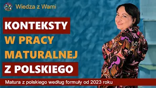 Konteksty maturalne z polskiego w pracy pisemnej. Matura z polskiego formuła 2023